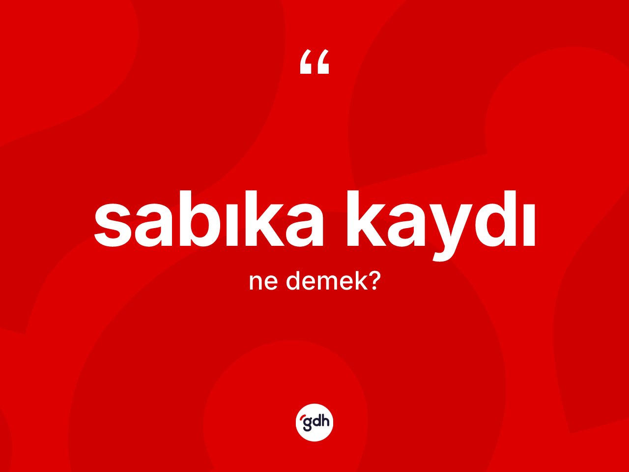 Sabıka kaydı kelimesinin tanımı nedir? Sabıka kaydının sözlükteki anlamı nedir?