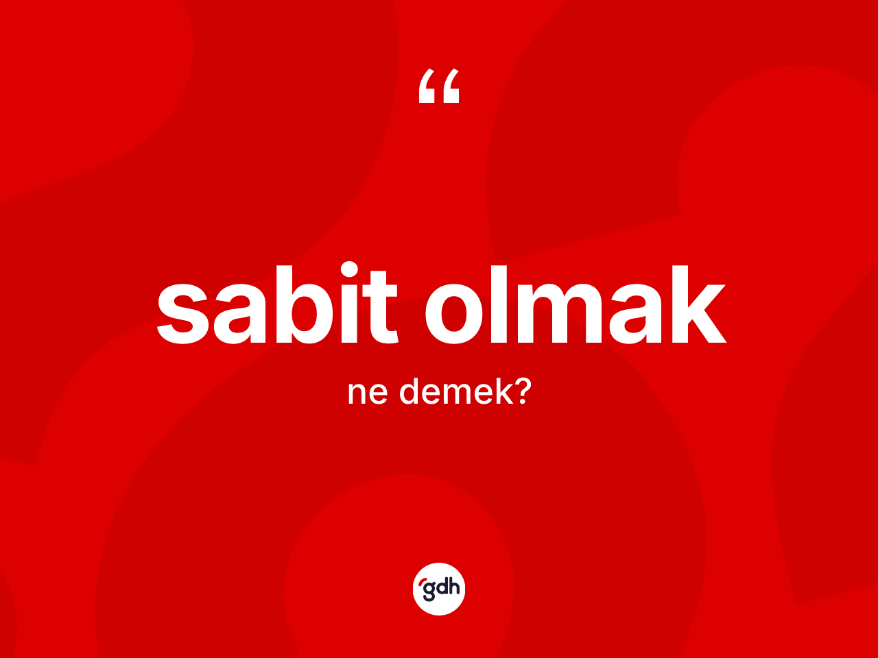 Sabit olmak ifadesinin tanımı nedir? Sabit olmak ifadesi nerede kullanılır?