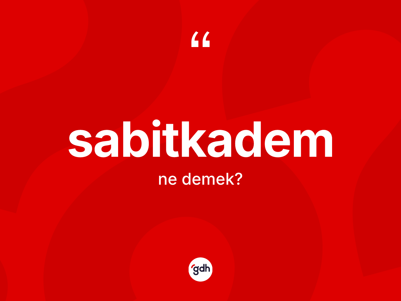 Sabitkadem kelimesinin sözlükteki tanımı nedir? Sabitkadem kelimesinin TDK'ya göre açıklaması nedir?
