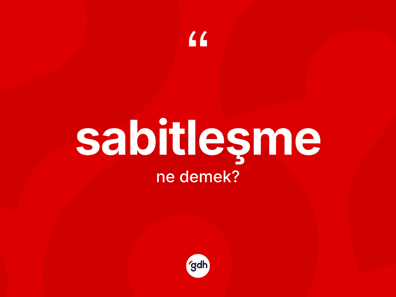 Sabitleşme ne demek? Sabitleşmenin sözlükteki anlamı nedir?
