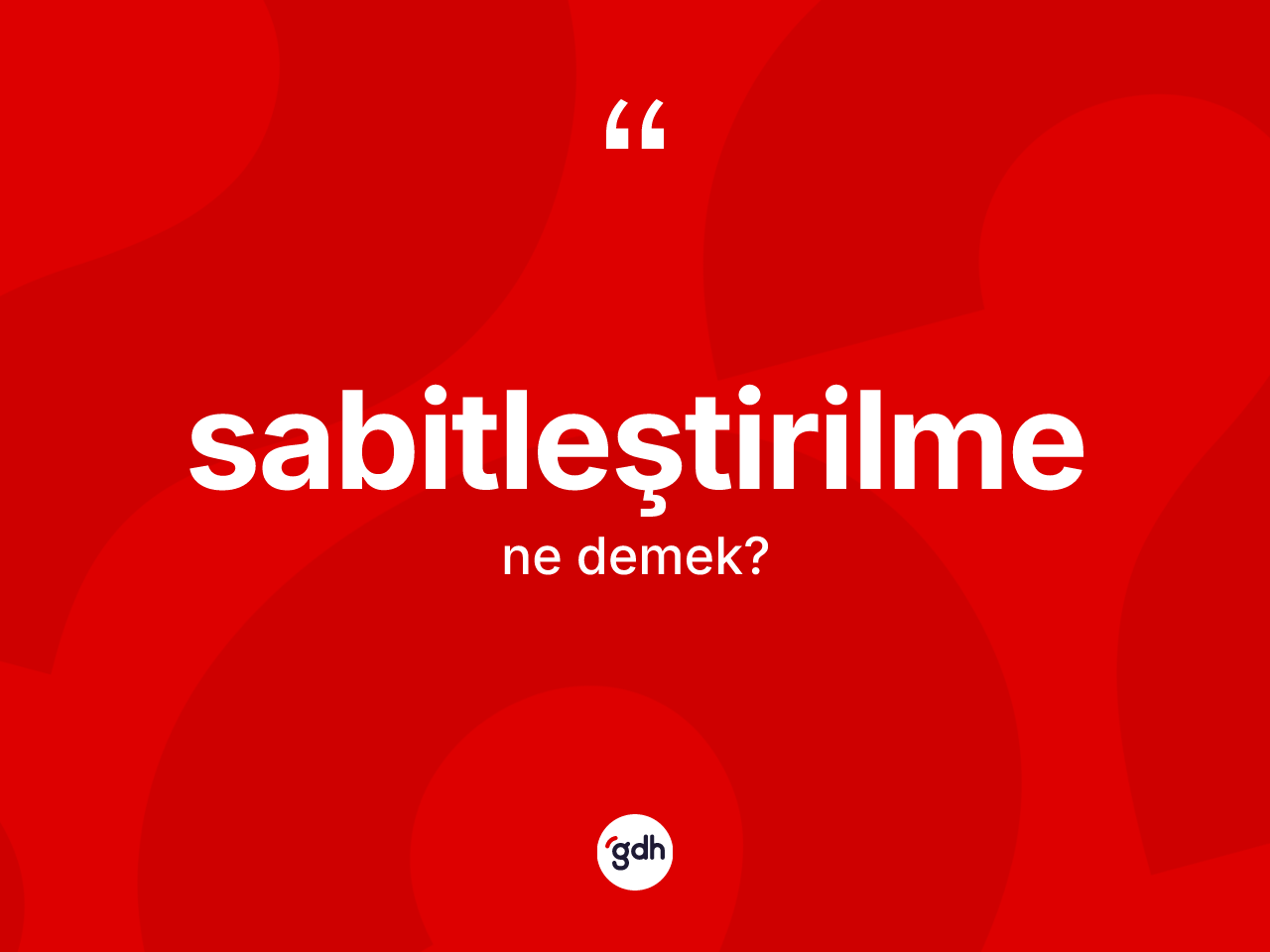Sabitleştirilme nedir? Sabitleştirilme kelimesinin özellikleri nelerdir?