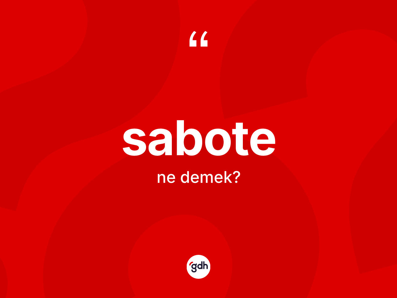 Sabote kelimesi nedir? Sabotenin TDK'ya göre anlamı nedir?