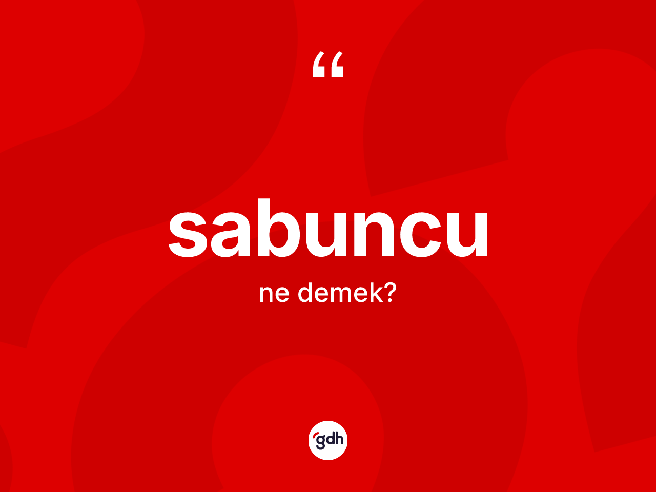 Sabuncu kelimesinin sözlükteki tanımı nedir? Sabuncu kelimesinin TDK anlamı nedir?