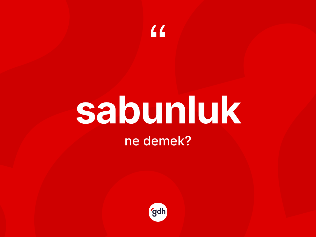 Sabunluk kelimesinin tanımı nedir? Sabunluğun halk arasındaki kullanımı nasıldır?