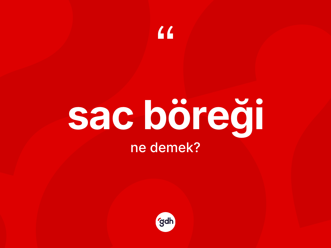 Sac böreği ne demek? Sac böreği kelimesinin kaç farklı anlamı var?