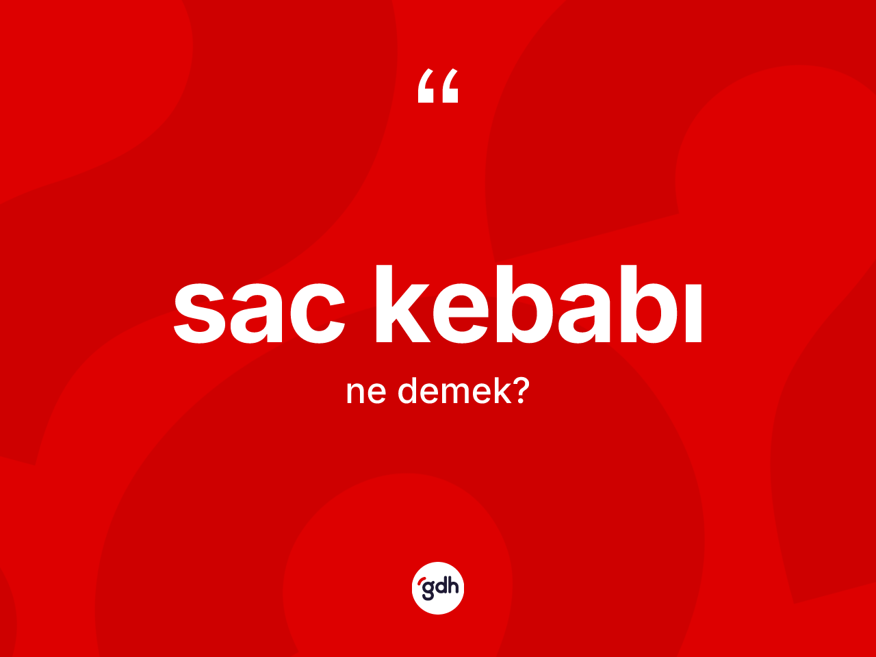 Sac kebabı kelimesinin sözlükteki tanımı nedir? Sac kebabının sözlükteki anlamı nedir?