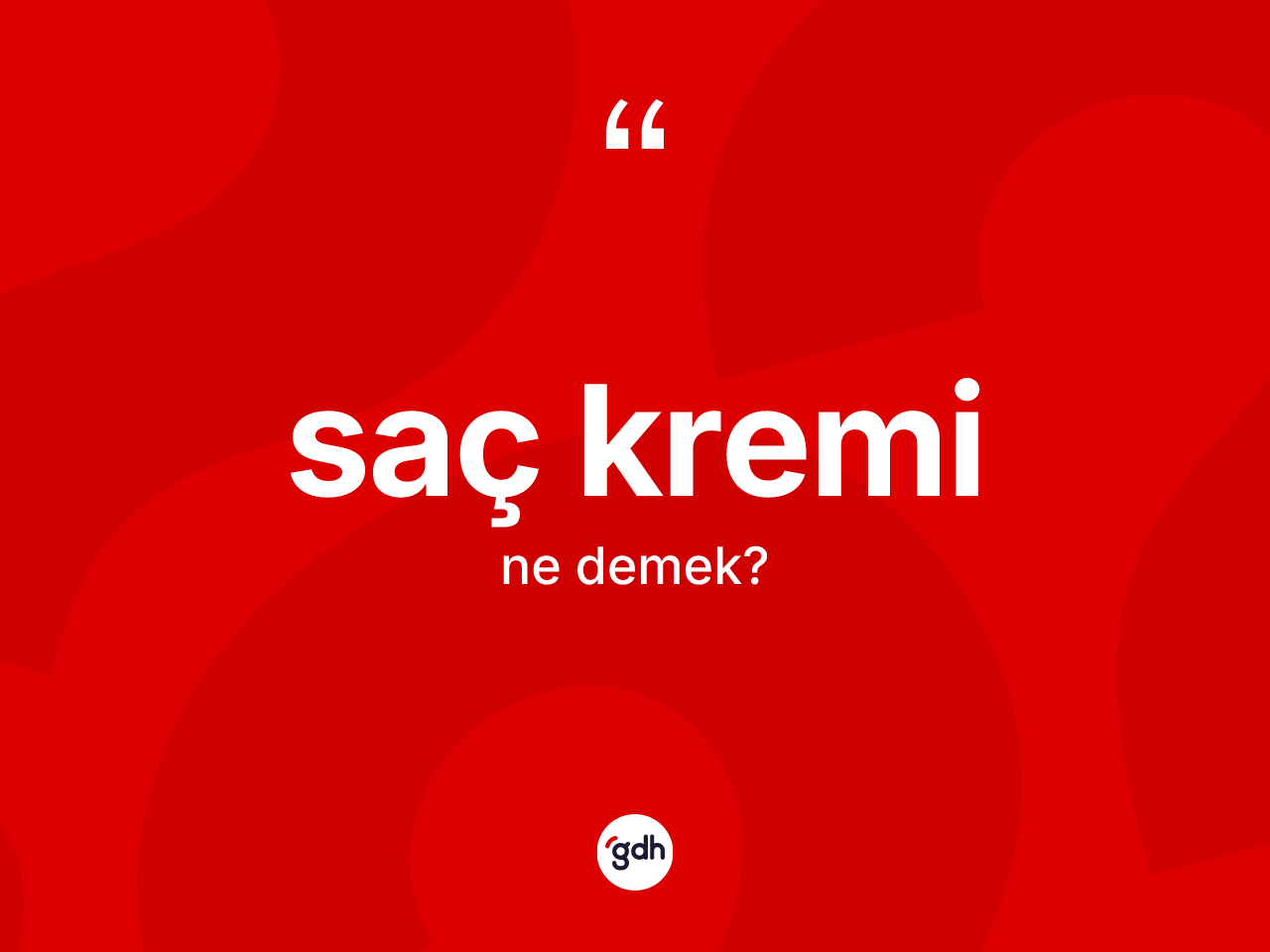 Saç kremi kelimesi ne anlama gelir? Saç kremi kelimesinin TDK'ya göre açıklaması nedir?