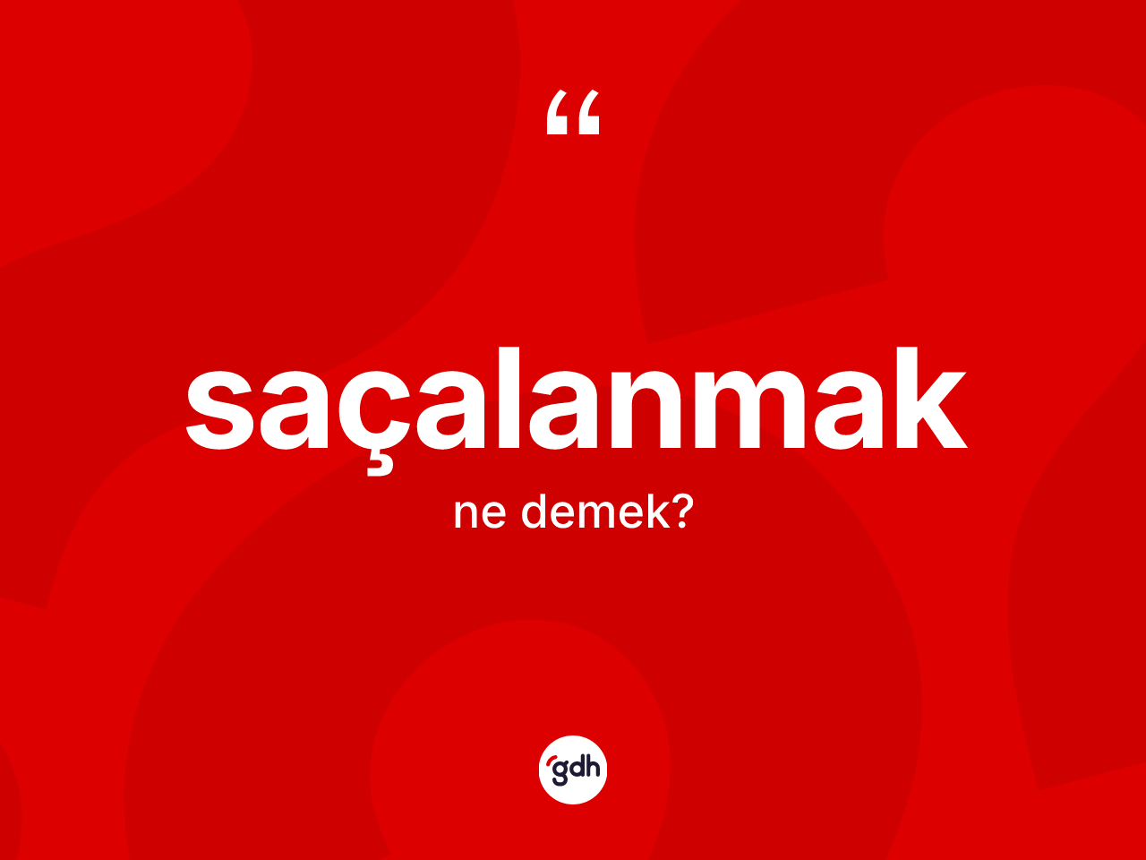 Saçalanmak kelimesinin tanımı nedir? Saçalanmağın TDK'ya göre anlamı nedir?