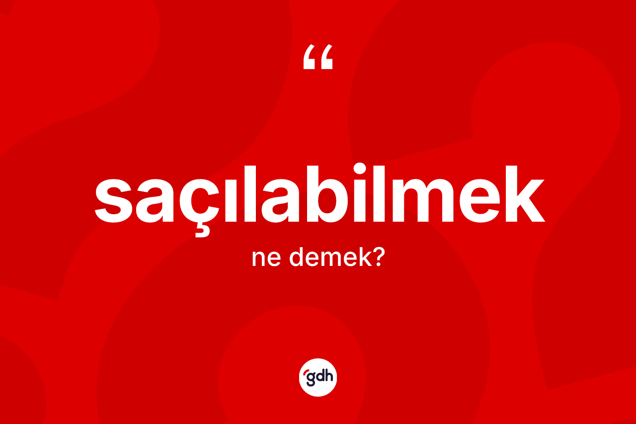 Saçılabilmek kelimesinin tanımı nedir? Saçılabilmek kelimesinin özellikleri nelerdir?
