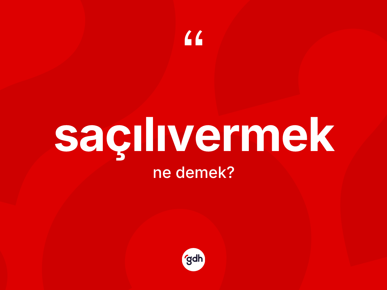 Saçılıvermek kelimesinin tanımı nedir? Saçılıvermeğin sözlükteki anlamı nedir?