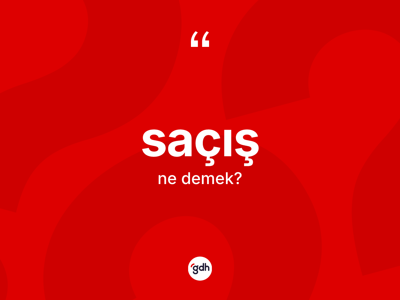 Saçış ne demek? Saçış kelimesinin TDK'ya göre açıklaması nedir?