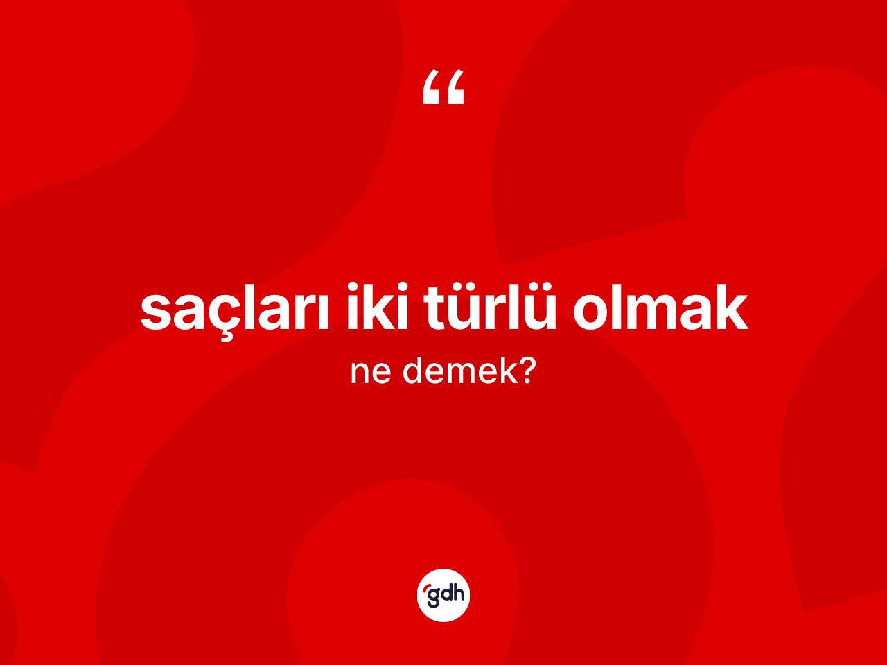 Saçları iki türlü olmak ifadesinin tanımı nedir? Saçları iki türlü olmak ifadesi hangi durumlarda kullanılır