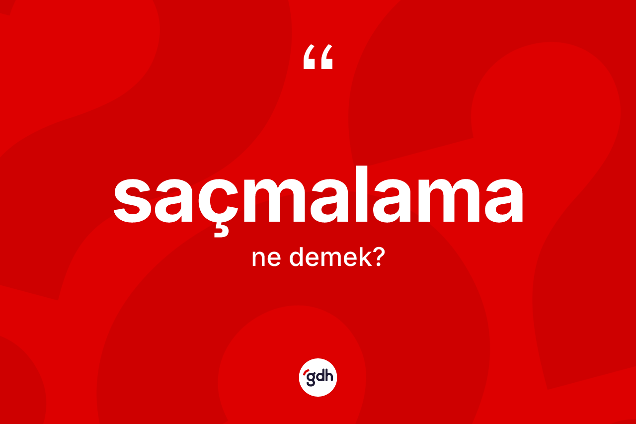 Saçmalama kelimesi ne anlama gelir? Saçmalamanın TDK'ya göre anlamı nedir?