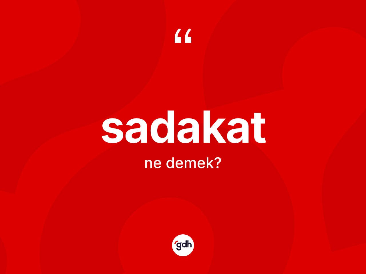 Sadakat kelimesinin anlamı nedir? Sadakatın TDK'ya göre anlamı nedir?
