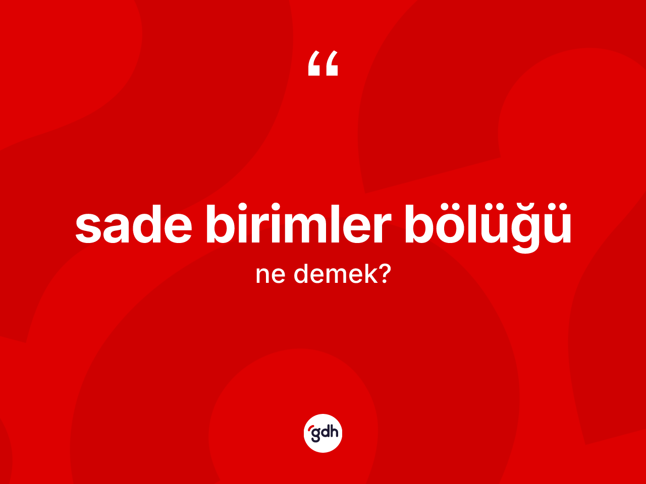 Sade birimler bölüğü kelimesi ne demek? Sade birimler bölüğünün TDK'ya göre anlamı nedir?