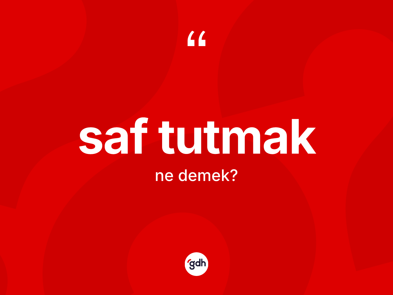Saf tutmak ne anlama gelir? Saf tutmak sözü hangi durumlarda kullanılır?