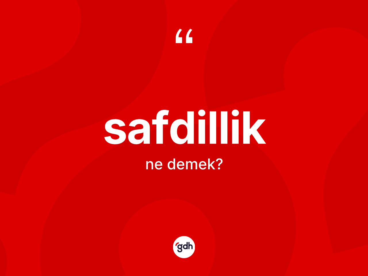 Safdillik kelimesi ne anlama gelir? Safdilliğin kısaca tanımı nedir?