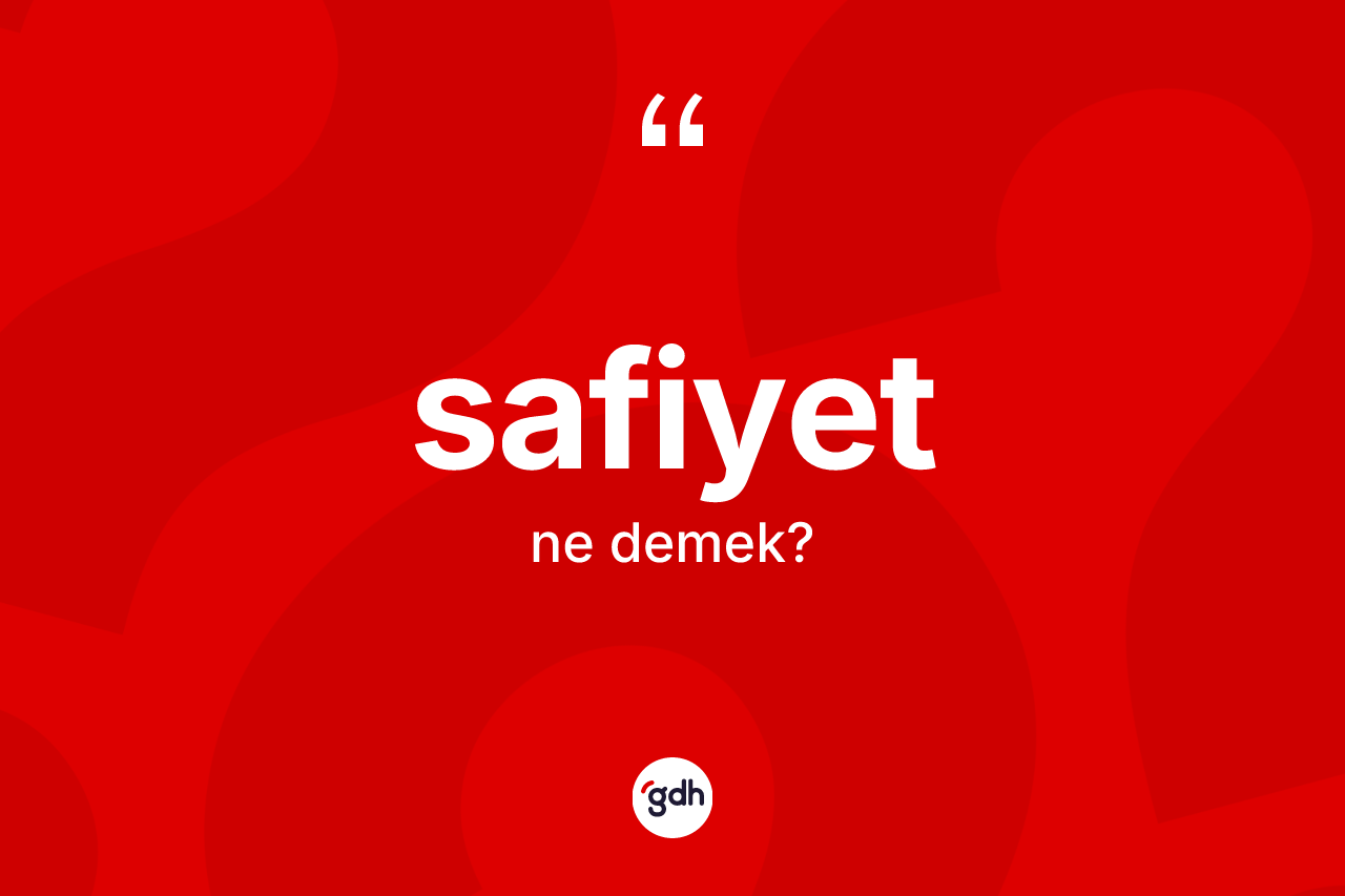 Safiyet nedir? Safiyetin kısaca tanımı nedir?