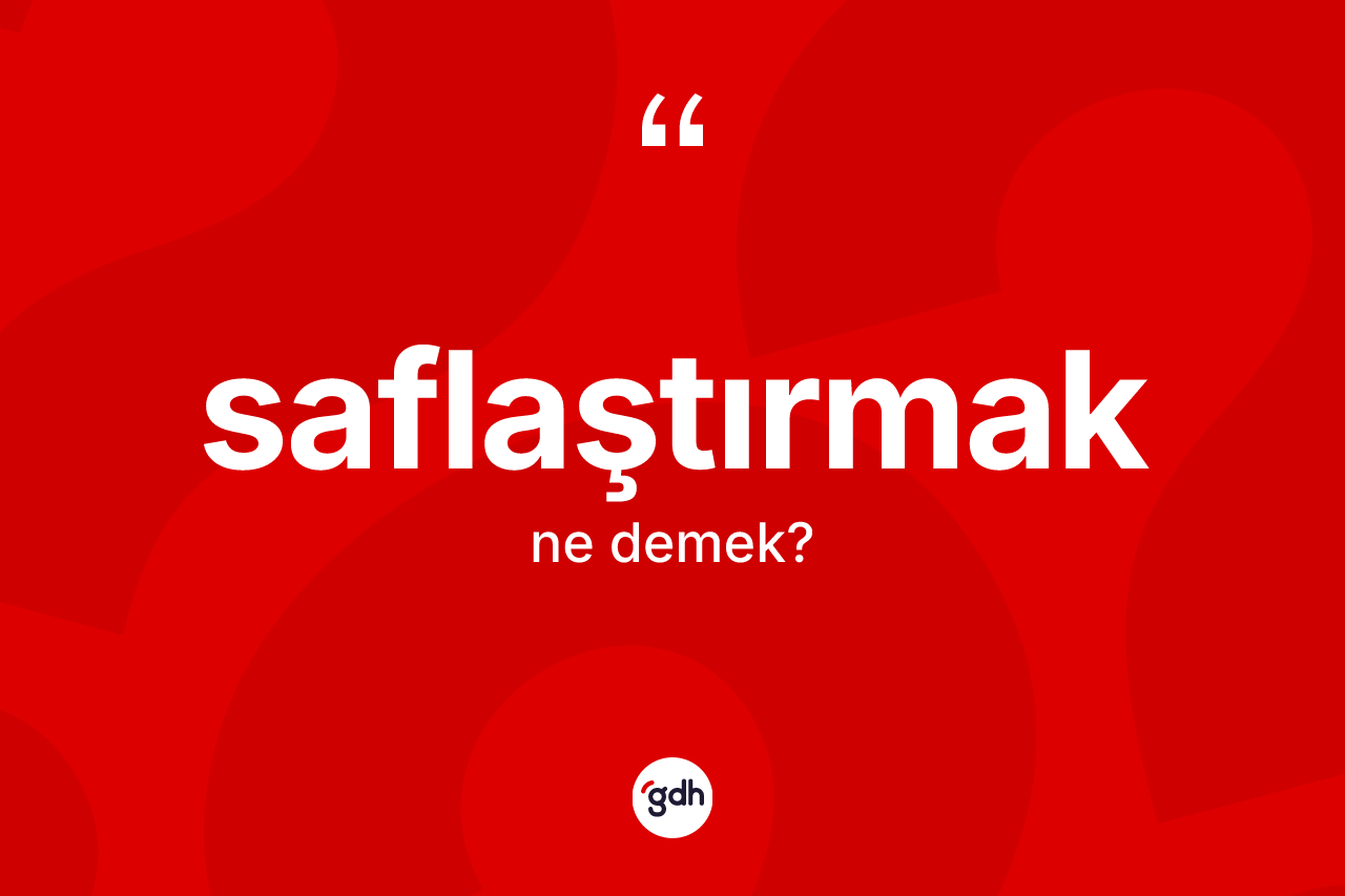 Saflaştırmak nedir? Saflaştırmağın halk arasındaki kullanımı nasıldır?