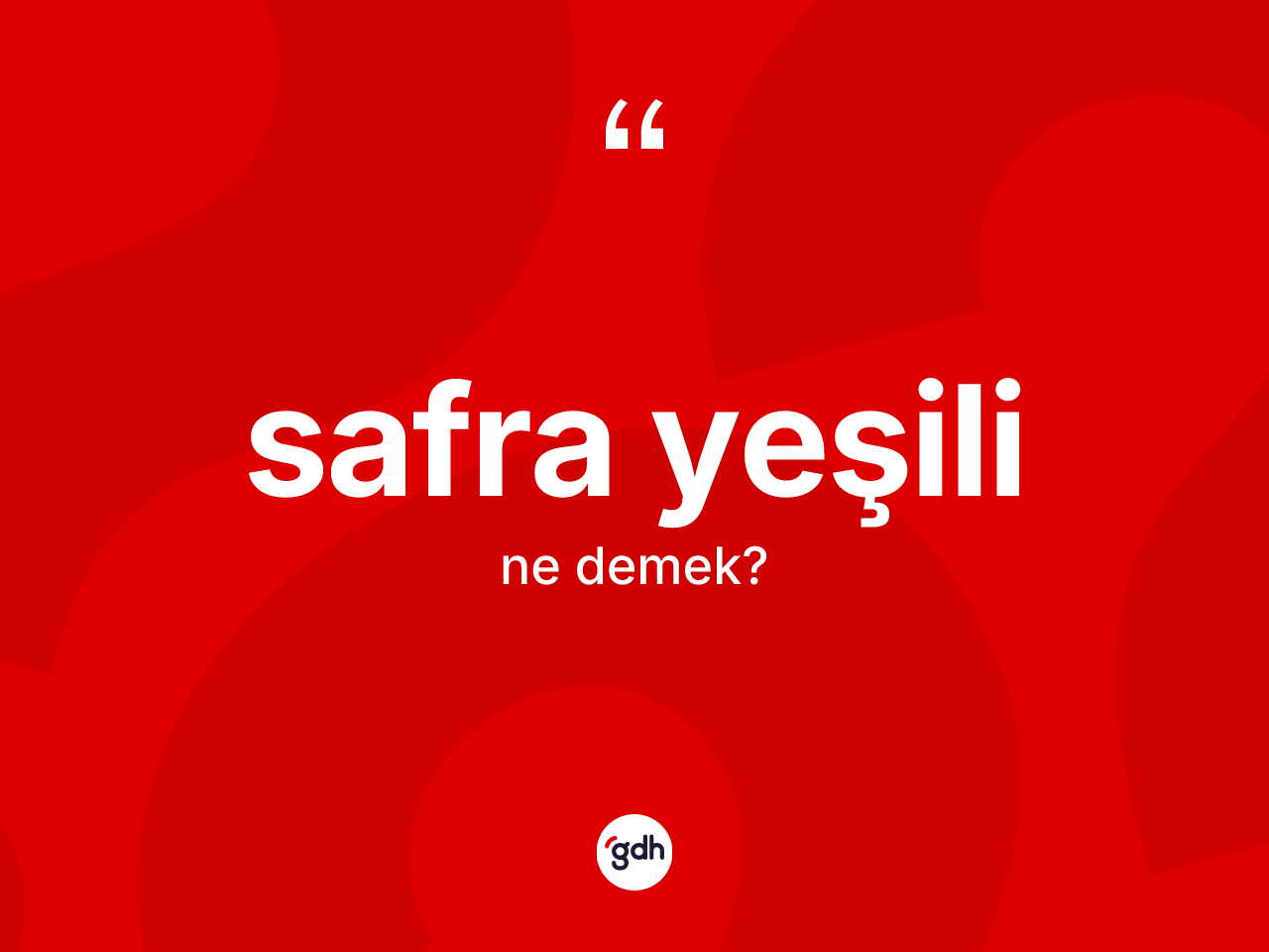 Safra yeşili nedir? Safra yeşilinin TDK'ya göre anlamı nedir?