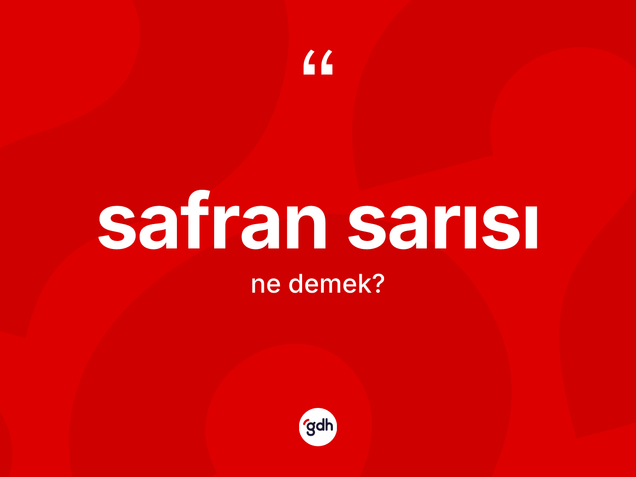 Safran sarısı kelimesinin tanımı nedir? Safran sarısının halk arasındaki kullanımı nasıldır?
