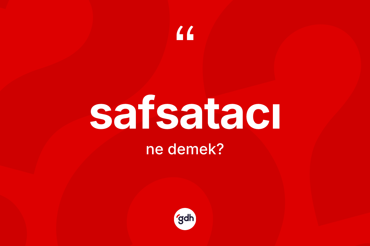 Safsatacı ne anlama gelir? Safsatacının TDK'ya göre anlamı nedir?
