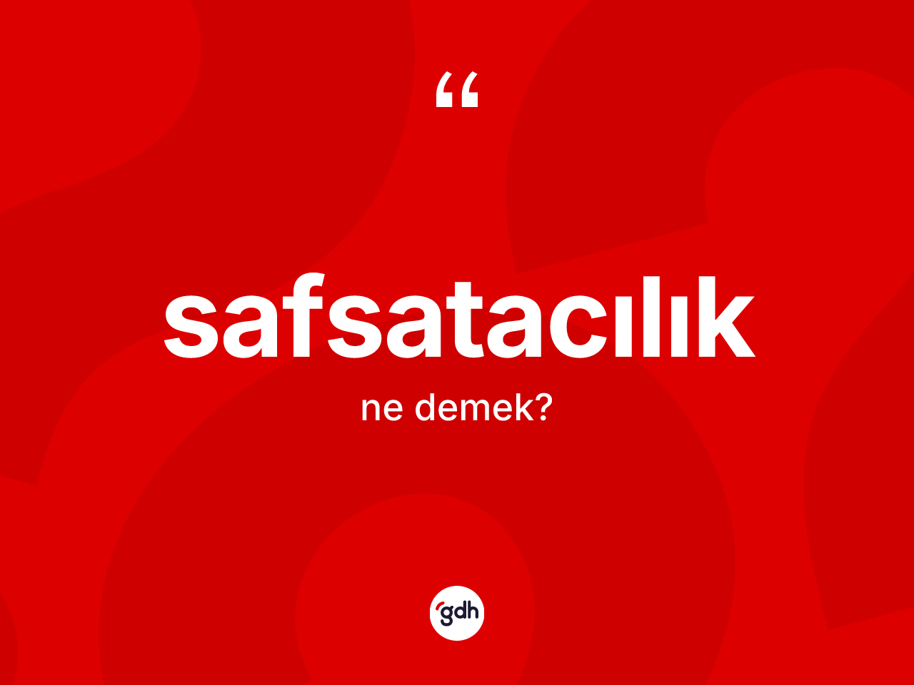 Safsatacılık kelimesi ne anlama gelir? Safsatacılığın kısaca tanımı nedir?