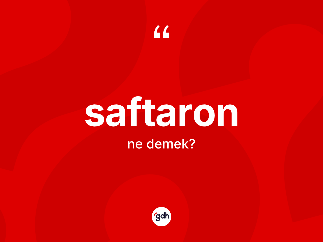 Saftaron kelimesi ne anlama gelir? Saftaron kelimesinin TDK'ya göre açıklaması nedir?