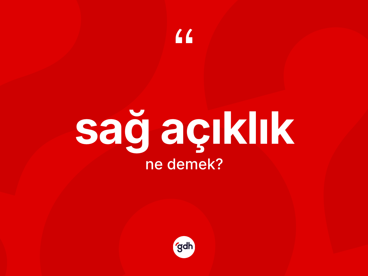 Sağ açıklık kelimesinin sözlükteki tanımı nedir? Sağ açıklığın TDK'ya göre anlamı nedir?