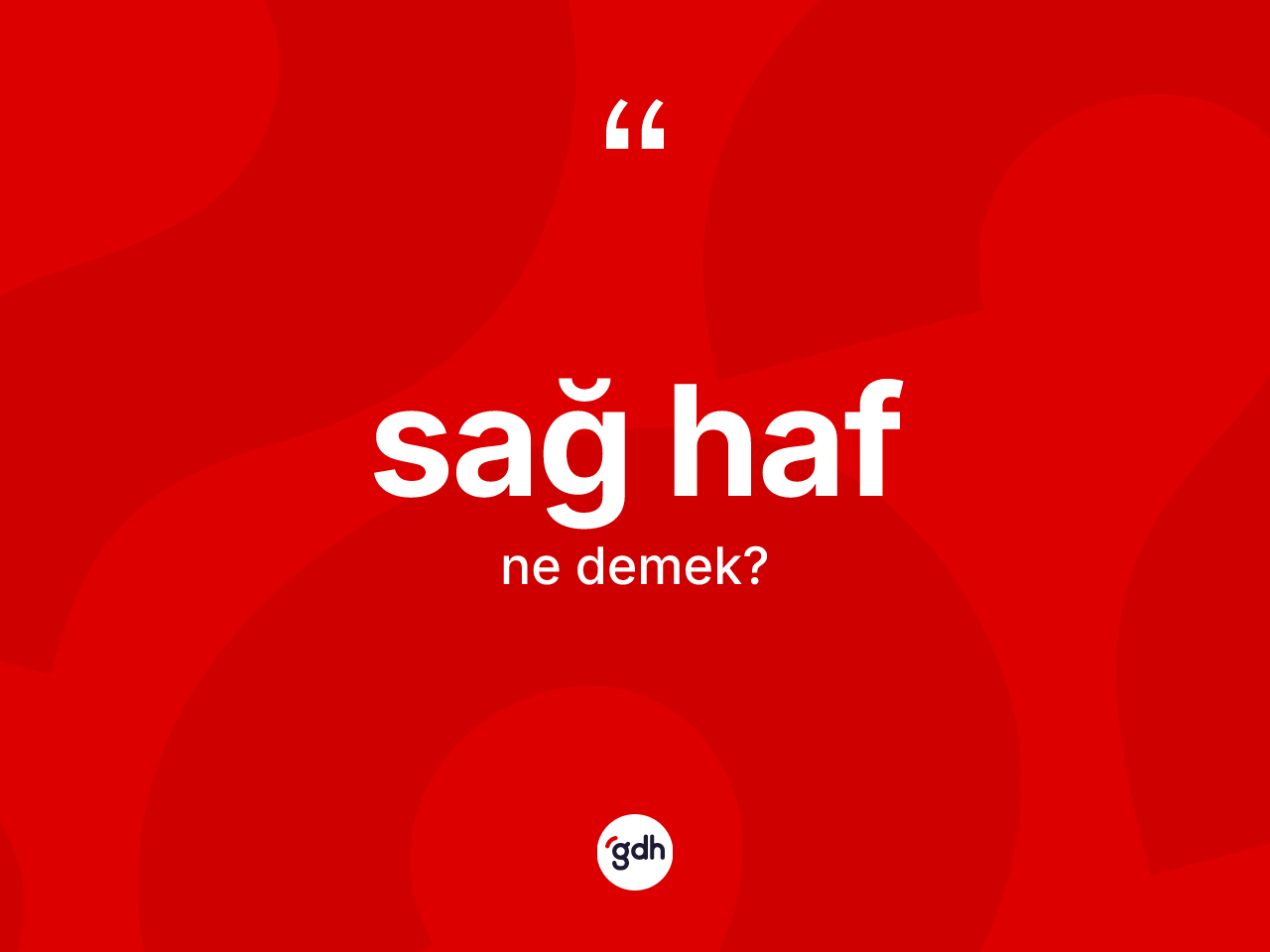 Sağ haf kelimesinin anlamı nedir? Sağ hafın kısaca tanımı nedir?