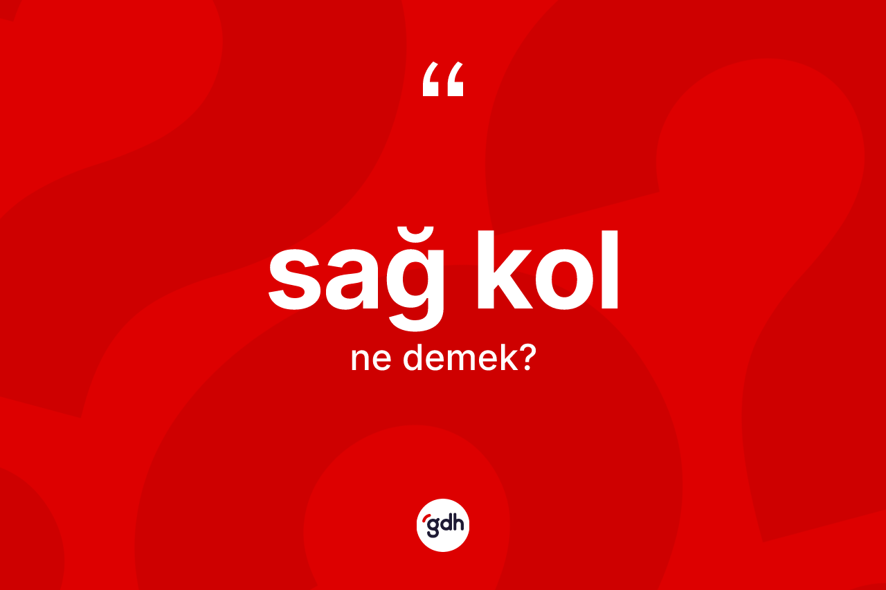 Sağ kol ne anlama gelir? Sağ kolun kısaca tanımı nedir?