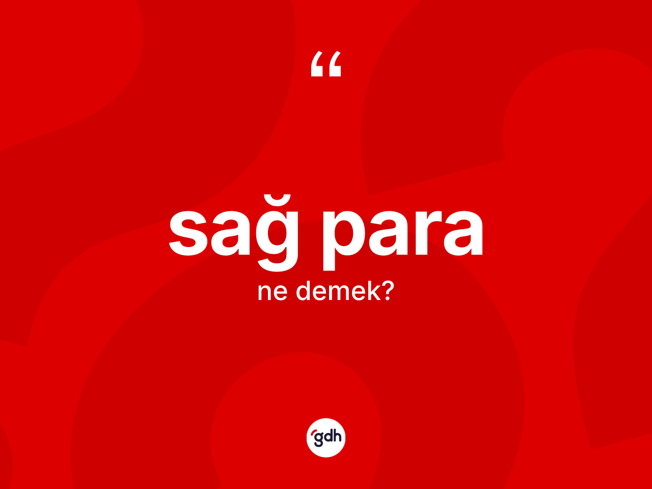 Sağ para ne anlama gelir? Sağ paranın TDK'ya göre anlamı nedir?