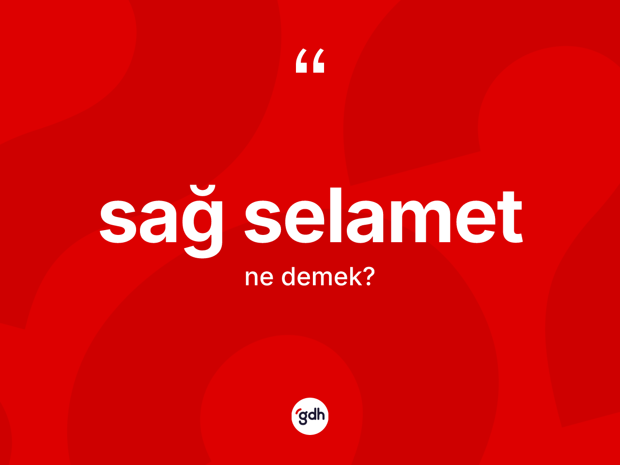 Sağ selamet kelimesi nedir? Sağ selamet kelimesinin özellikleri nelerdir?