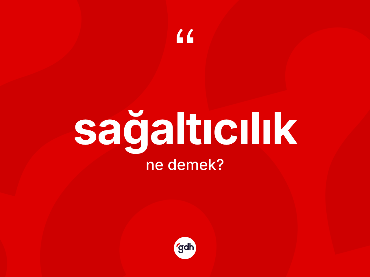 Sağaltıcılık kelimesi ne anlama gelir? Sağaltıcılığın kısaca tanımı nedir?