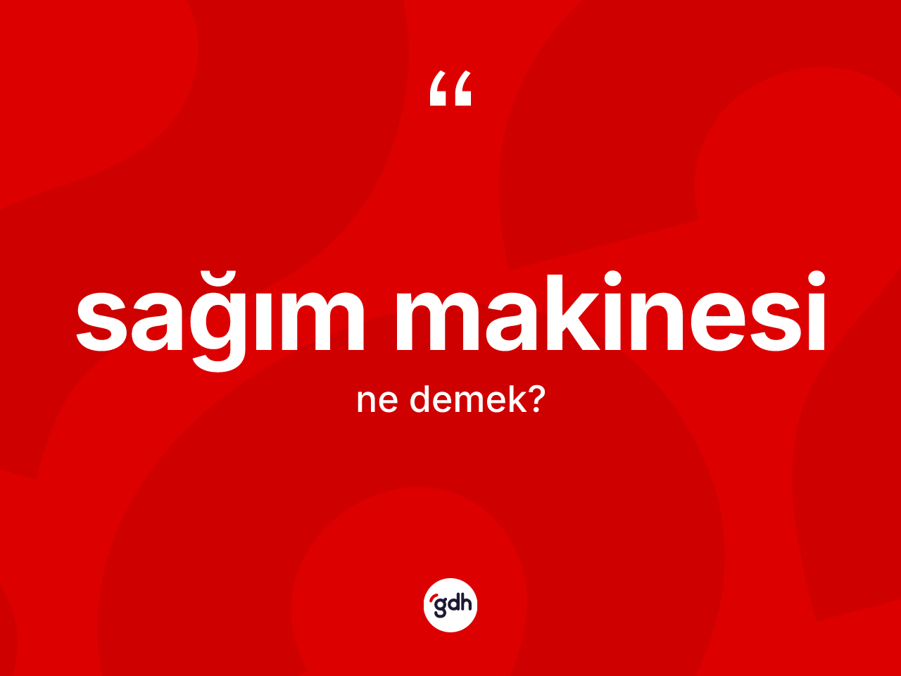 Sağım makinesi ne anlama gelir? Sağım makinesinin TDK'ya göre anlamı nedir?