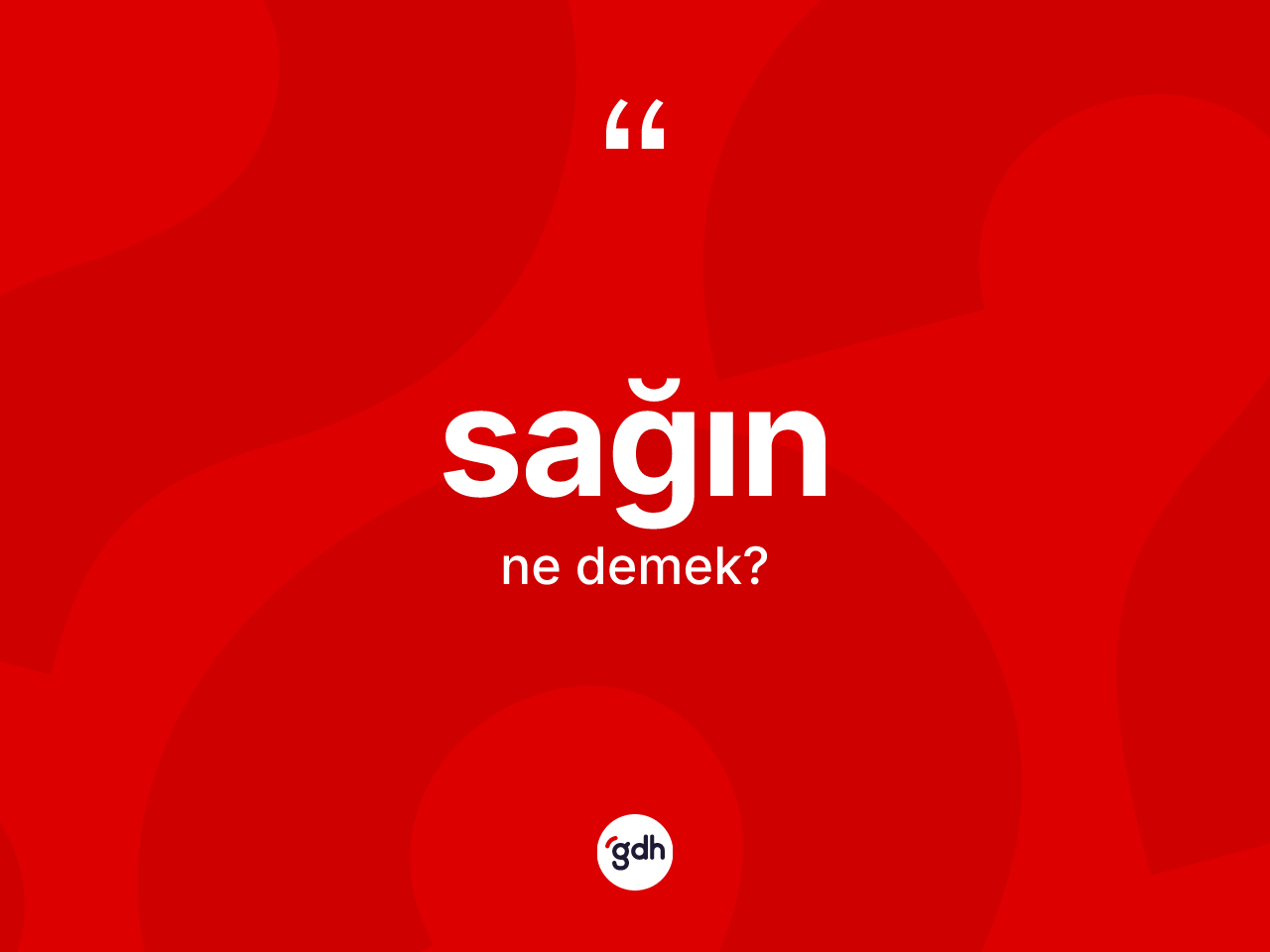 Sağın kelimesi ne demek? Sağın kelimesinin özellikleri nelerdir?