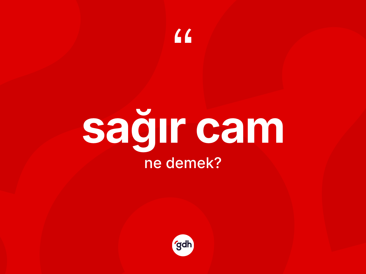 Sağır cam  ne anlama gelir? Sağır cam ın kısaca tanımı nedir?