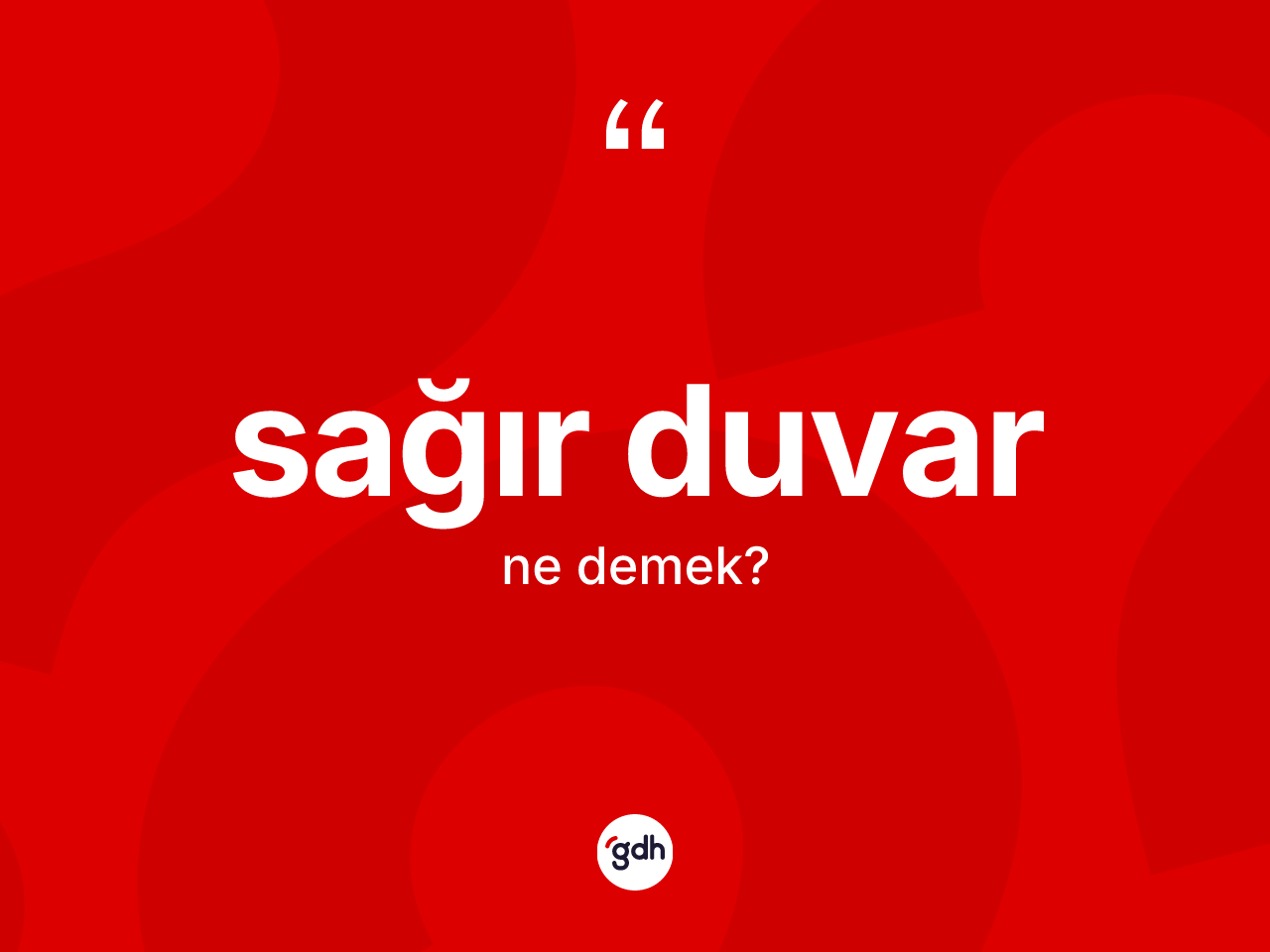 Sağır duvar kelimesi ne demek? Sağır duvar kelimesinin kaç farklı anlamı var?