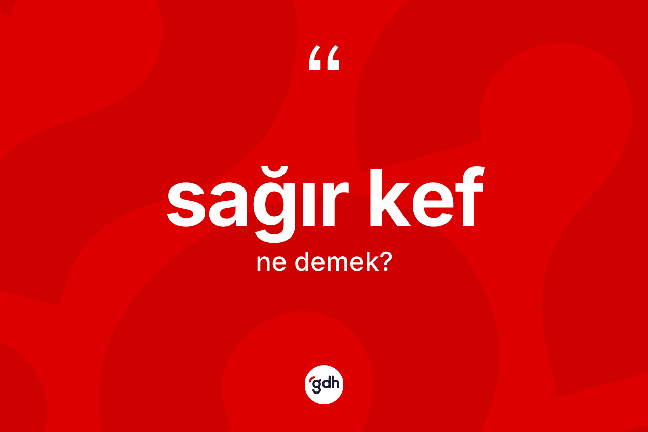 Sağır kef kelimesi ne demek? Sağır kefin kısaca tanımı nedir?