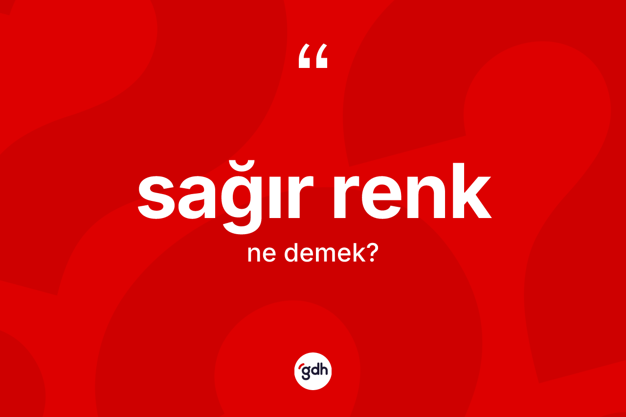 Sağır renk ne demek? Sağır rengin halk arasındaki kullanımı nasıldır?