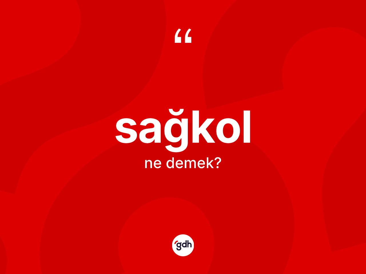 Sağkol ne demek? Sağkolun halk arasındaki kullanımı nasıldır?