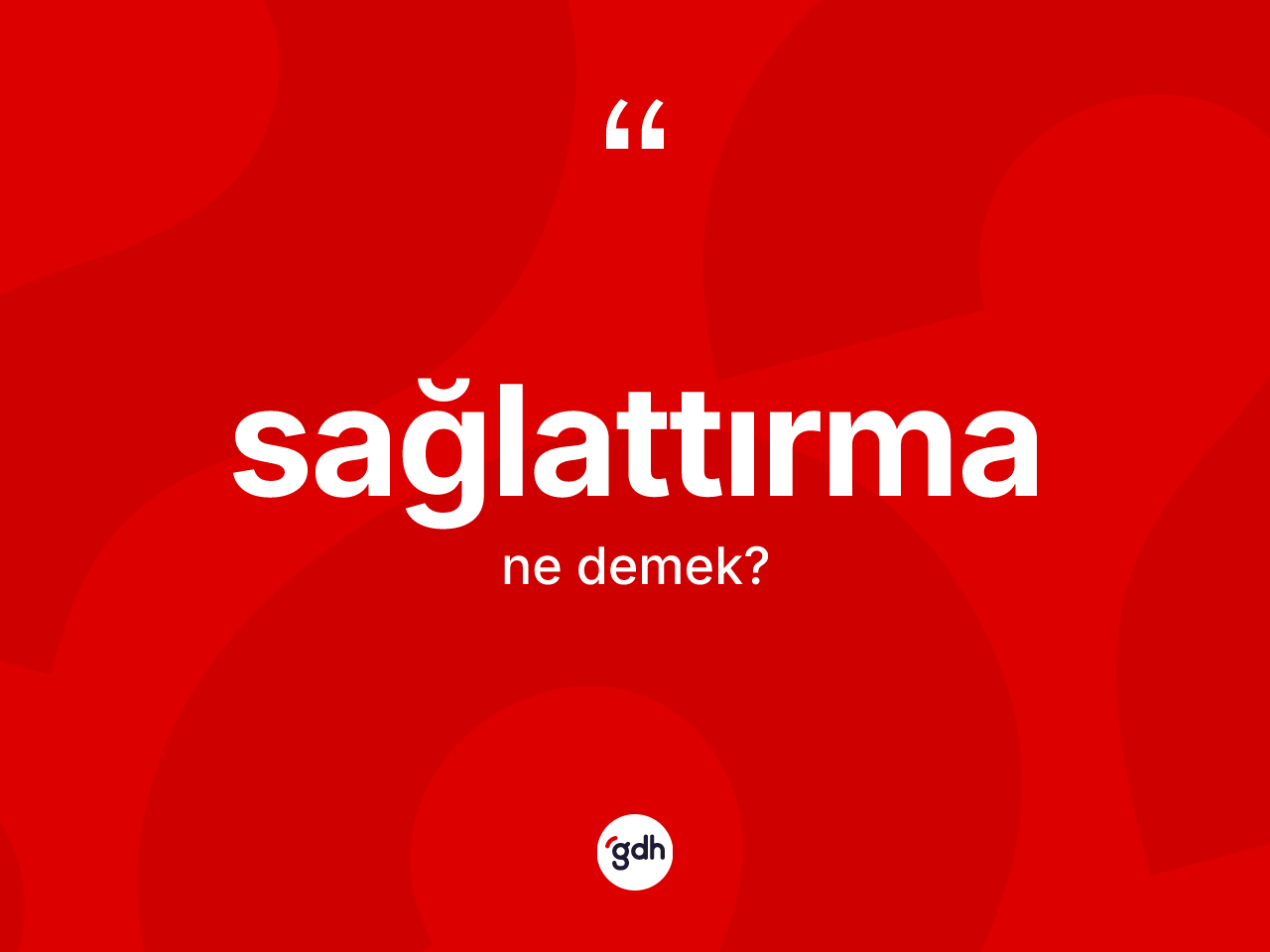 Sağlattırma kelimesinin sözlükteki tanımı nedir? Sağlattırmanın TDK'ya göre anlamı nedir?