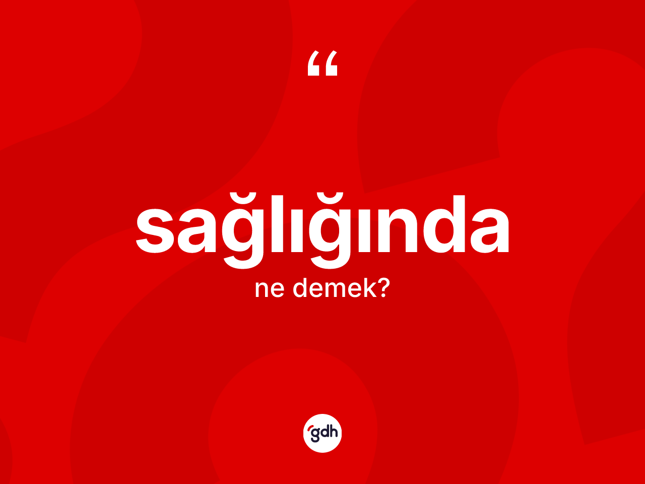 Sağlığında ifadesi ne anlama gelir? Sağlığında ifadesinin TDK anlamı nedir?
