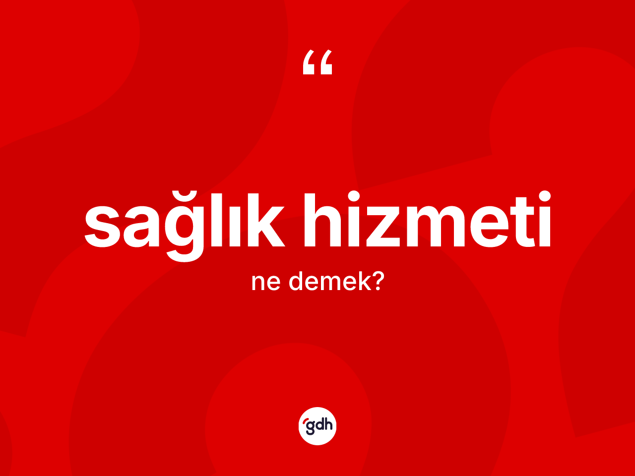 Sağlık hizmeti ne demek? Sağlık hizmetinin kısaca tanımı nedir?