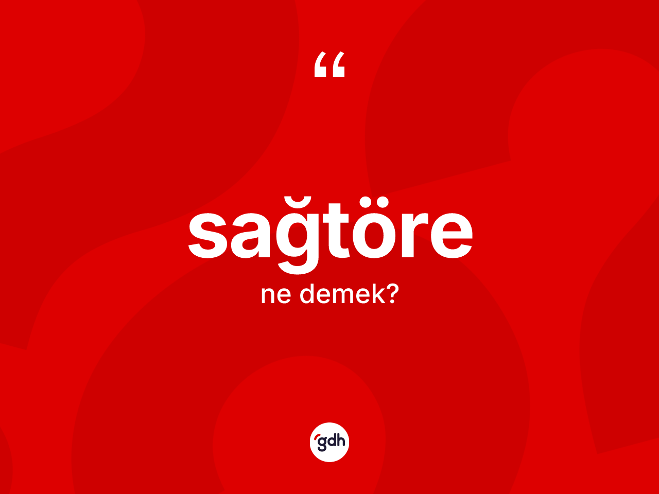 Sağtöre kelimesinin tanımı nedir? Sağtörenin TDK'ya göre anlamı nedir?