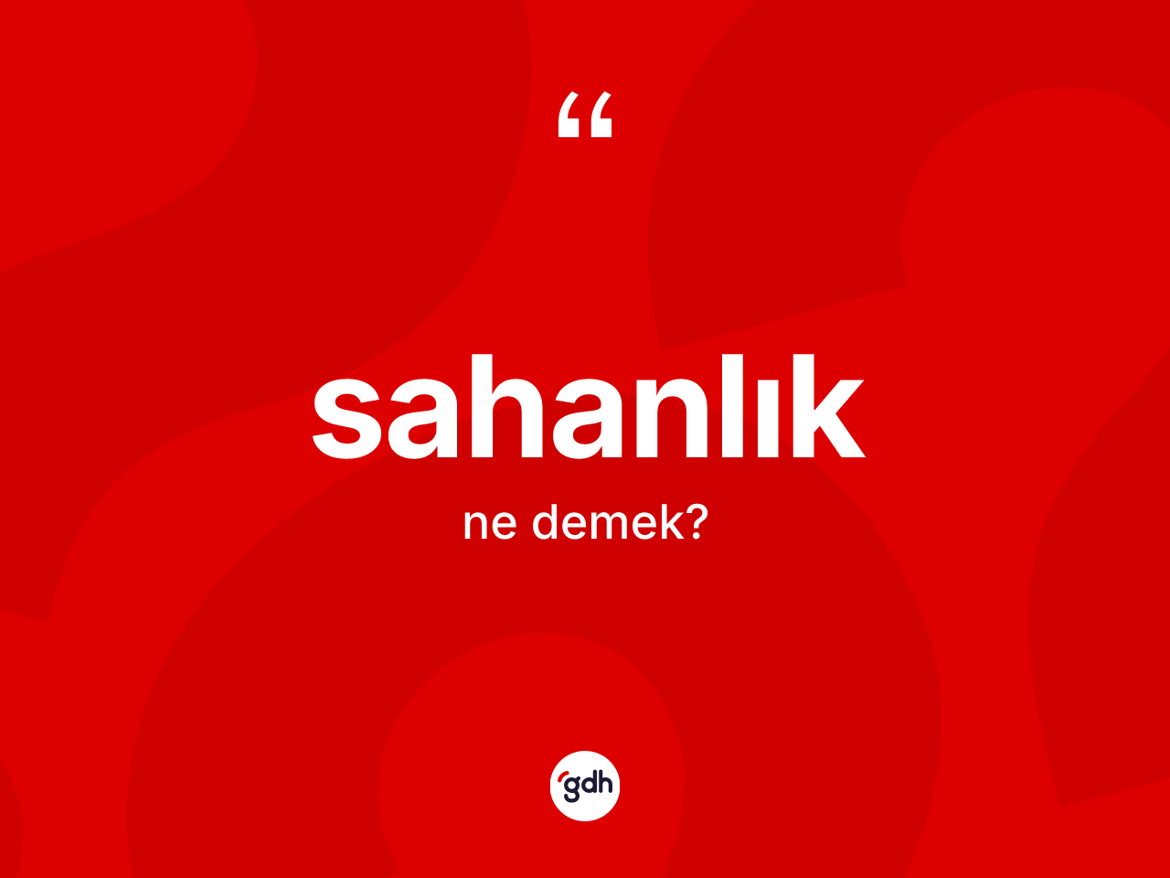 Sahanlık kelimesinin sözlükteki tanımı nedir? Sahanlığın TDK'ya göre anlamı nedir?
