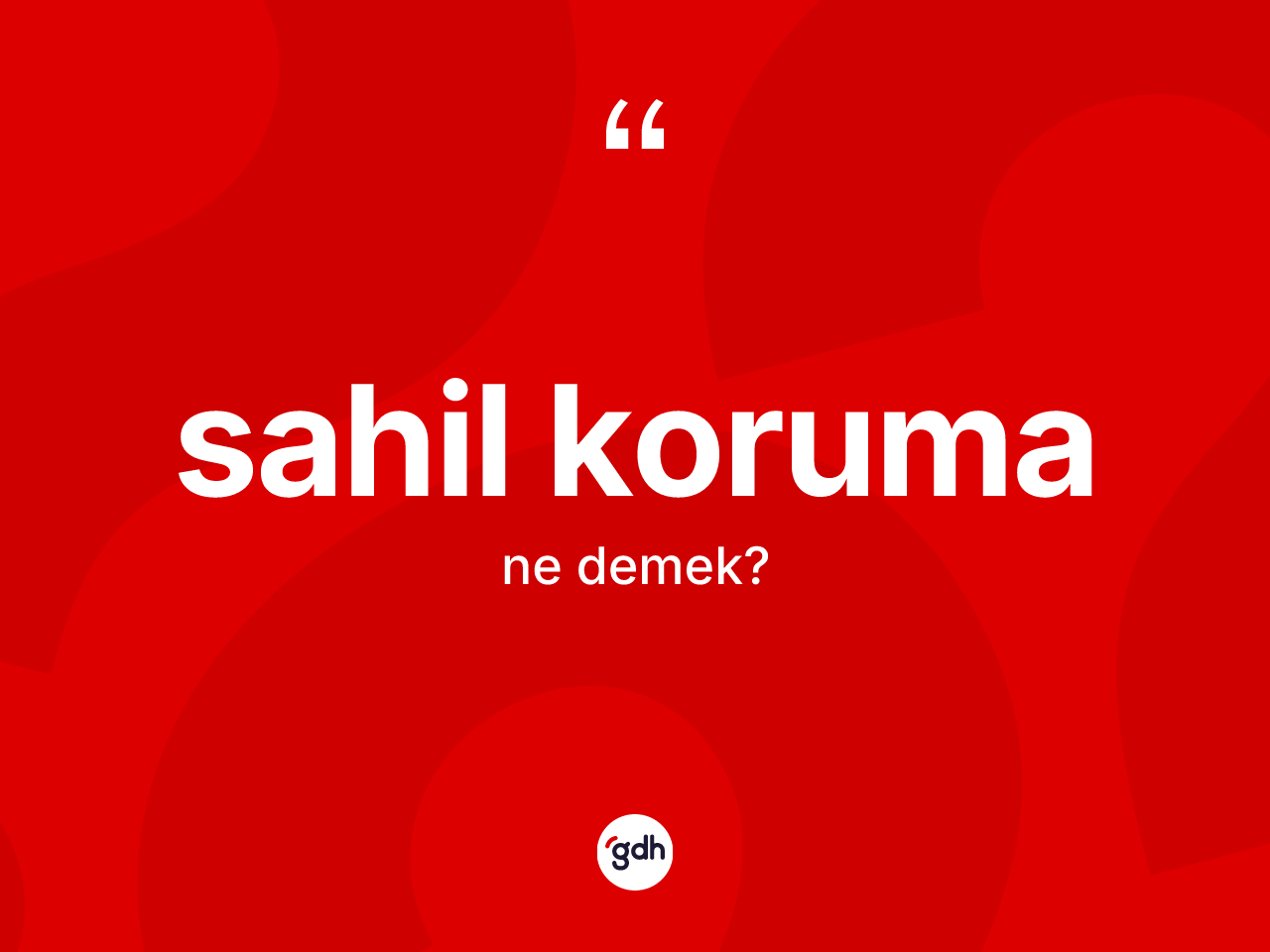 Sahil koruma kelimesinin sözlükteki tanımı nedir? Sahil koruma kelimesinin TDK anlamı nedir?