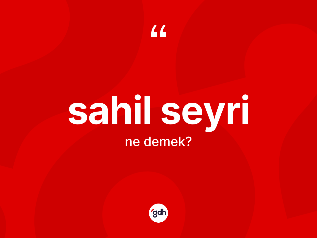 Sahil seyri ne anlama gelir? Sahil seyri kelimesinin TDK'ya göre açıklaması nedir?