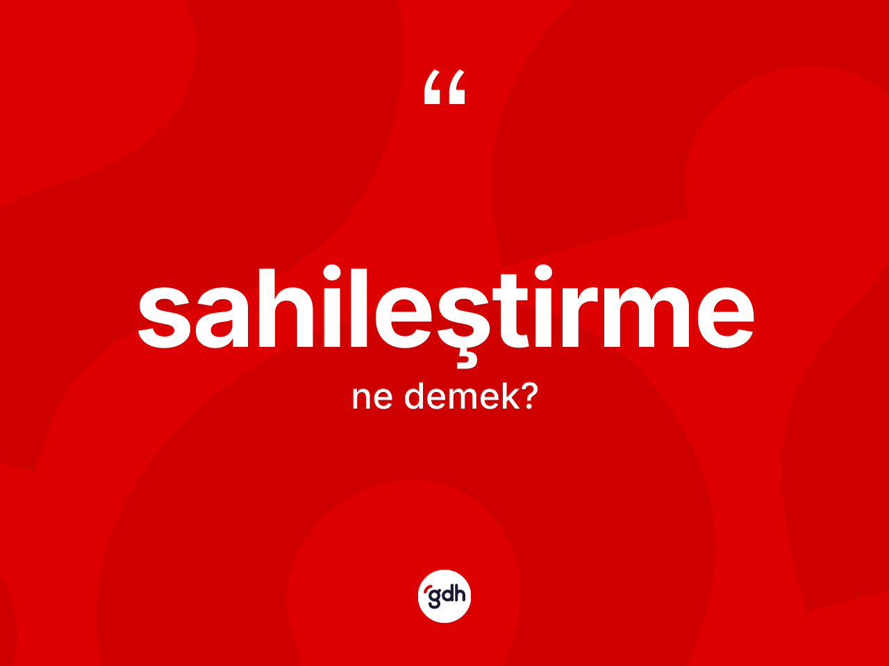 Sahileştirme kelimesi nedir? Sahileştirme kelimesinin özellikleri nelerdir?