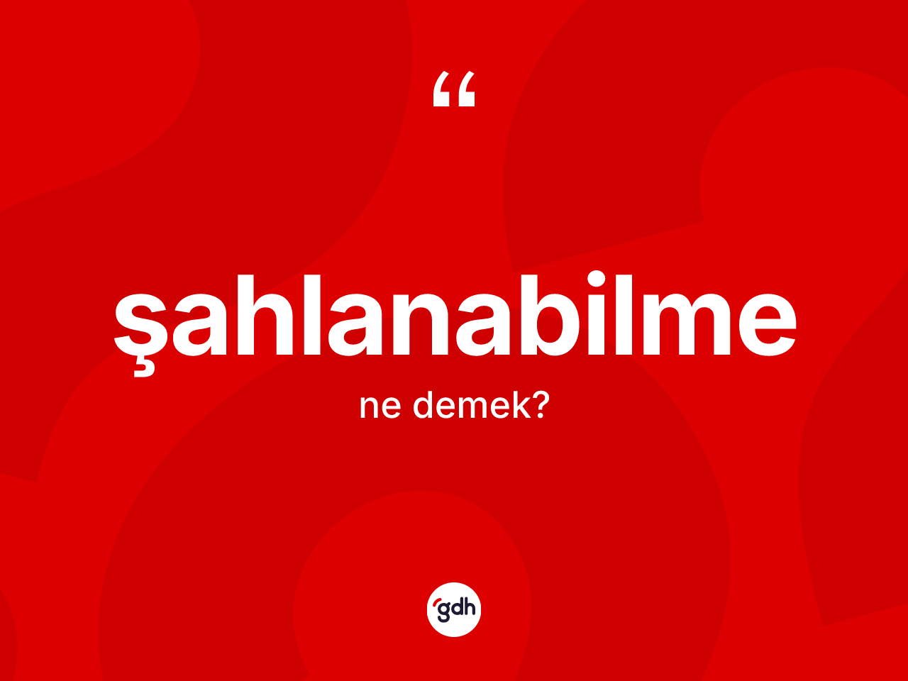 Şahlanabilme kelimesinin tanımı nedir? Şahlanabilmenin TDK'ya göre anlamı nedir?